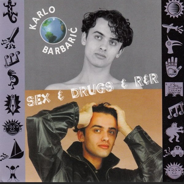 KARLO BARBARIĆ – SEX & DRUGS & R&R